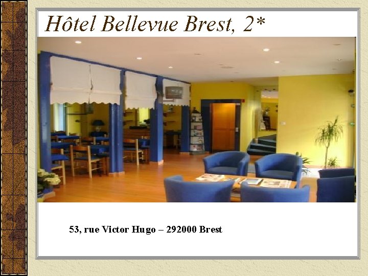 Hôtel Bellevue Brest, 2* 53, rue Victor Hugo – 292000 Brest 