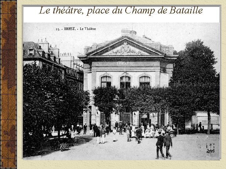 Le théâtre, place du Champ de Bataille 