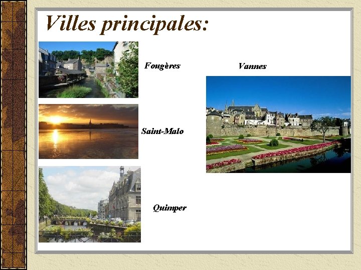 Villes principales: Fougères Saint-Malo Quimper Vannes 