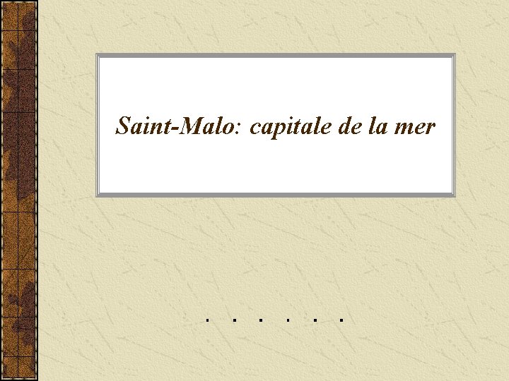 Saint-Malo: capitale de la mer 