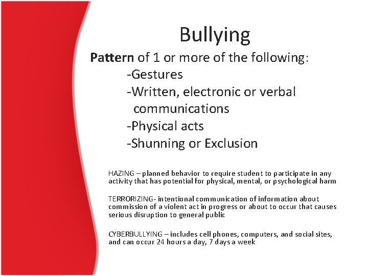 Bullying Pattern of 1 or more of the following: -Gestures -Written, electronic or verbal