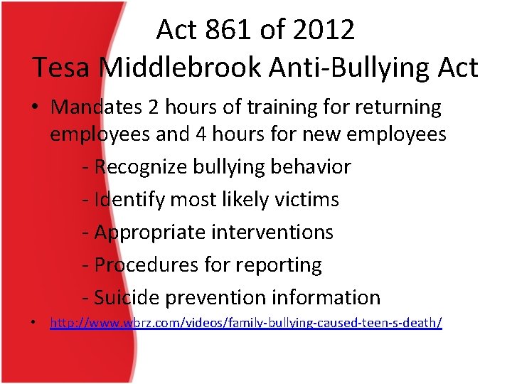 Act 861 of 2012 Tesa Middlebrook Anti-Bullying Act • Mandates 2 hours of training