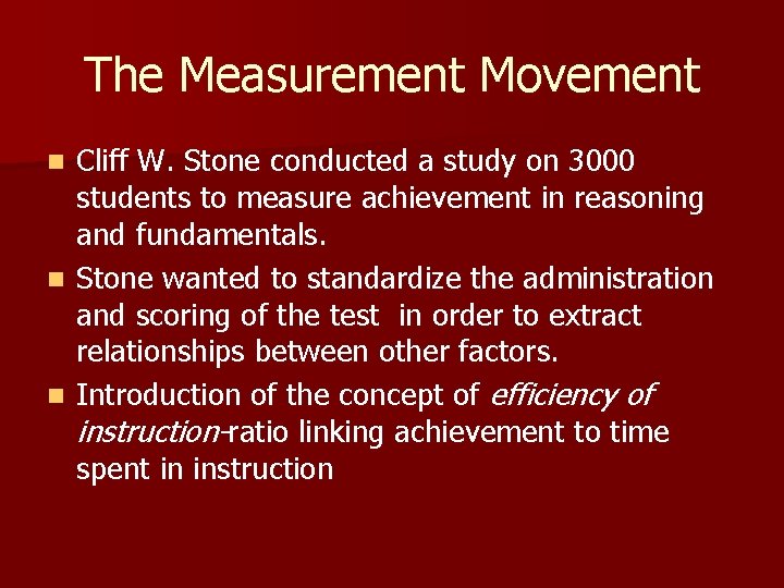 The Measurement Movement Cliff W. Stone conducted a study on 3000 students to measure
