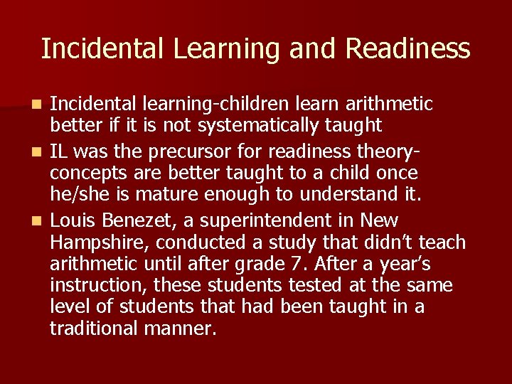 Incidental Learning and Readiness Incidental learning-children learn arithmetic better if it is not systematically