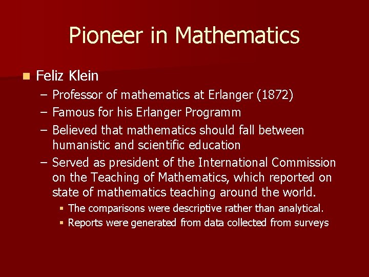 Pioneer in Mathematics n Feliz Klein – – – Professor of mathematics at Erlanger