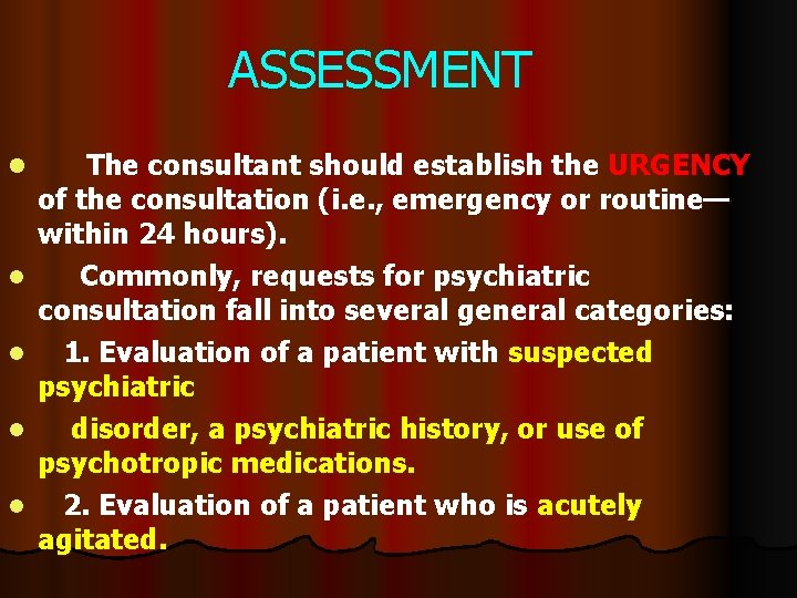 ASSESSMENT l l l The consultant should establish the URGENCY of the consultation (i.