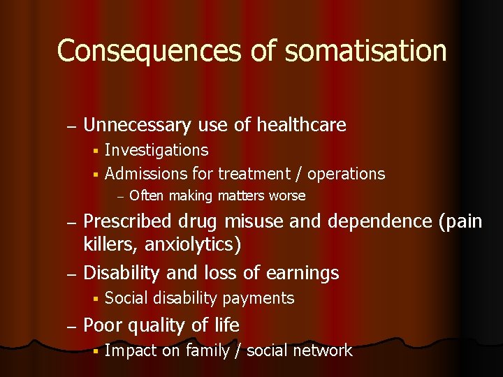 Consequences of somatisation – Unnecessary use of healthcare Investigations Admissions for treatment / operations