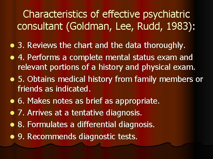 Characteristics of effective psychiatric consultant (Goldman, Lee, Rudd, 1983): l l l l 3.