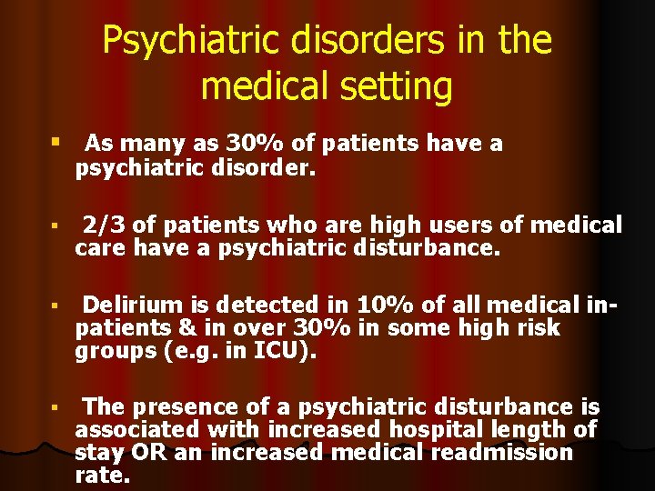 Psychiatric disorders in the medical setting As many as 30% of patients have a