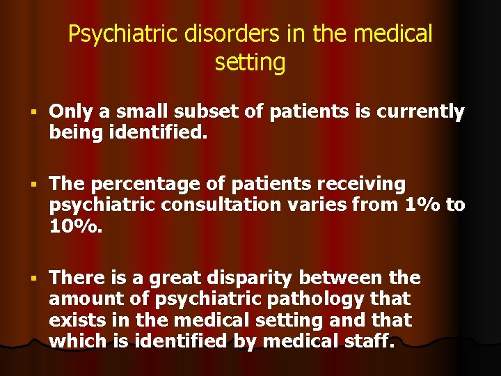 Psychiatric disorders in the medical setting Only a small subset of patients is currently