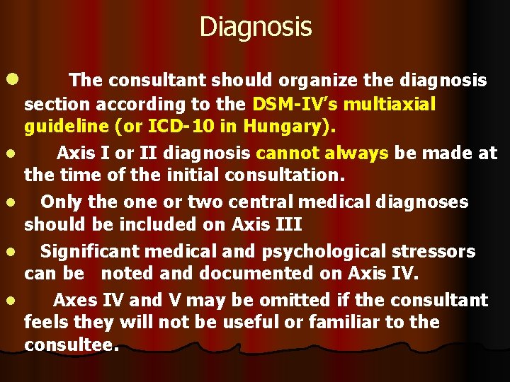 Diagnosis l l l The consultant should organize the diagnosis section according to the