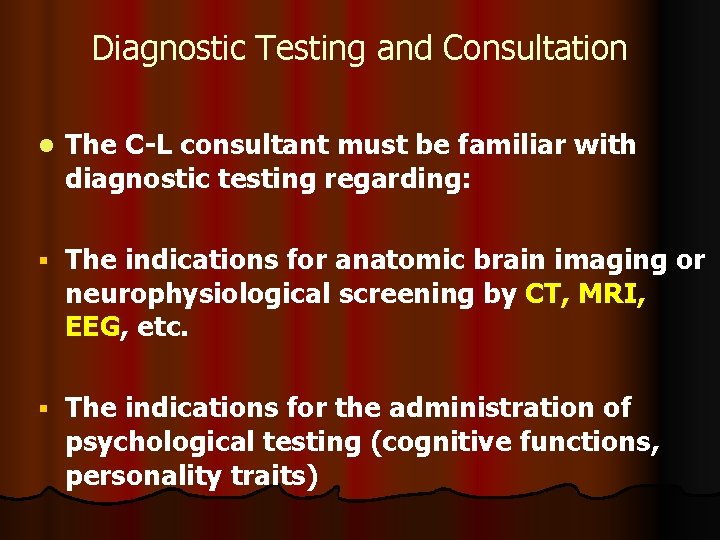 Diagnostic Testing and Consultation l The C-L consultant must be familiar with diagnostic testing