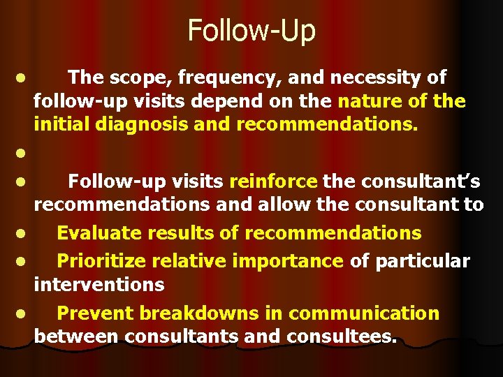 Follow-Up l The scope, frequency, and necessity of follow-up visits depend on the nature