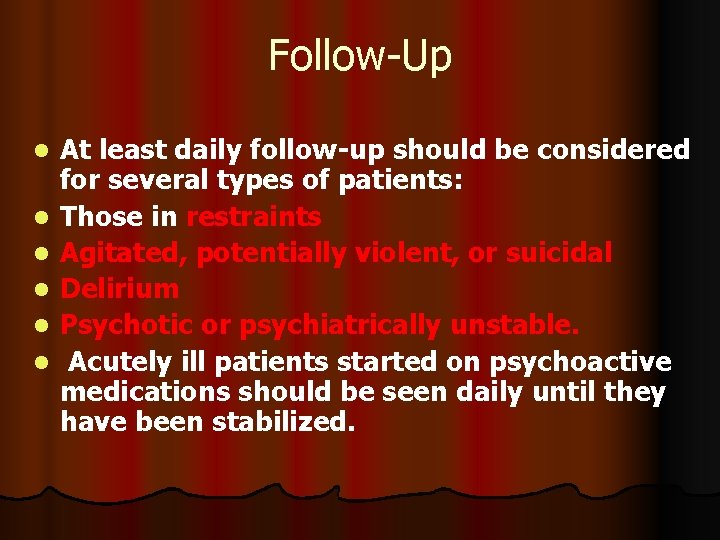 Follow-Up l l l At least daily follow-up should be considered for several types