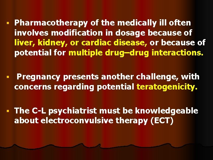  Pharmacotherapy of the medically ill often involves modification in dosage because of liver,