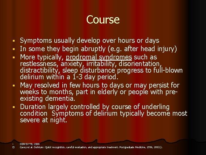 Course Symptoms usually develop over hours or days In some they begin abruptly (e.