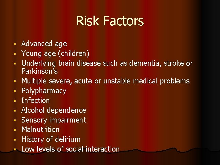 Risk Factors Advanced age Young age (children) Underlying brain disease such as dementia, stroke