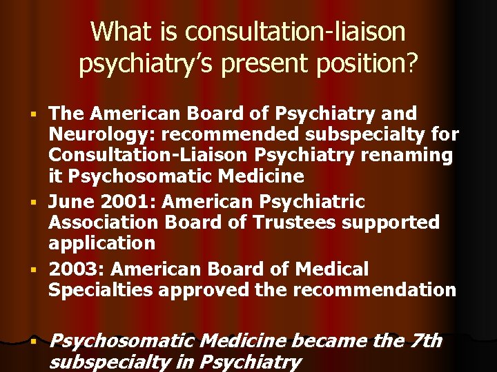 What is consultation-liaison psychiatry’s present position? The American Board of Psychiatry and Neurology: recommended