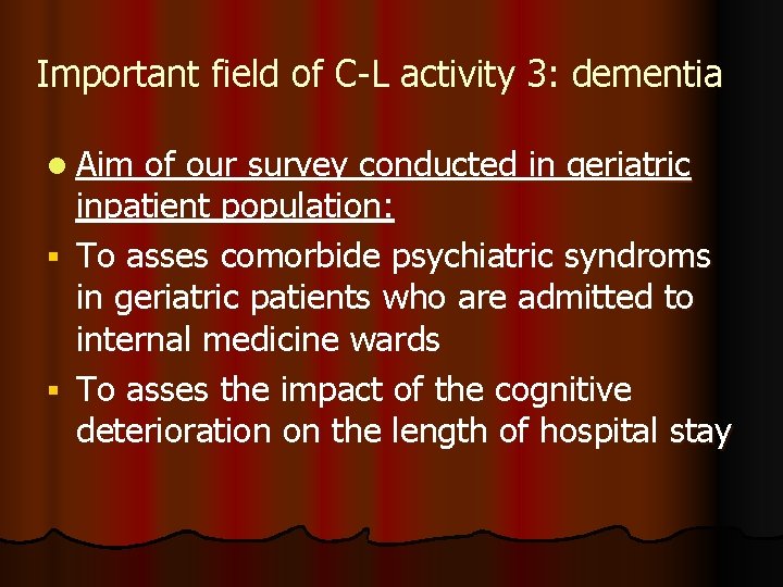 Important field of C-L activity 3: dementia l Aim of our survey conducted in