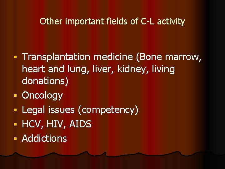 Other important fields of C-L activity Transplantation medicine (Bone marrow, heart and lung, liver,