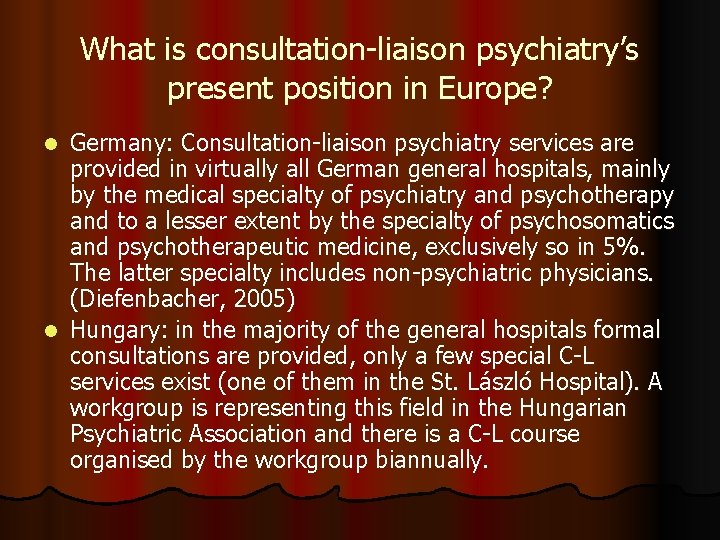 What is consultation-liaison psychiatry’s present position in Europe? Germany: Consultation-liaison psychiatry services are provided