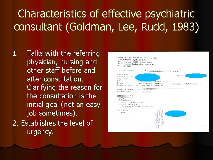 Characteristics of effective psychiatric consultant (Goldman, Lee, Rudd, 1983) Talks with the referring physician,