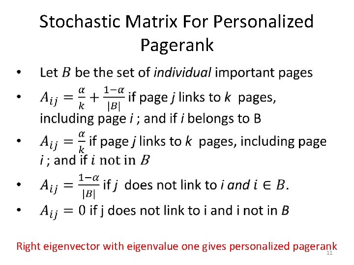 Stochastic Matrix For Personalized Pagerank • Right eigenvector with eigenvalue one gives personalized pagerank