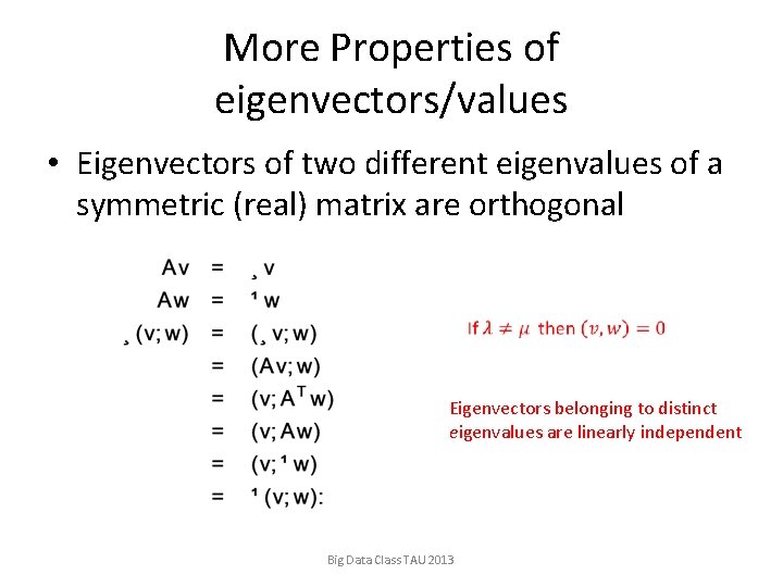 More Properties of eigenvectors/values • Eigenvectors of two different eigenvalues of a symmetric (real)