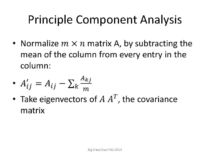 Principle Component Analysis • Big Data Class TAU 2013 