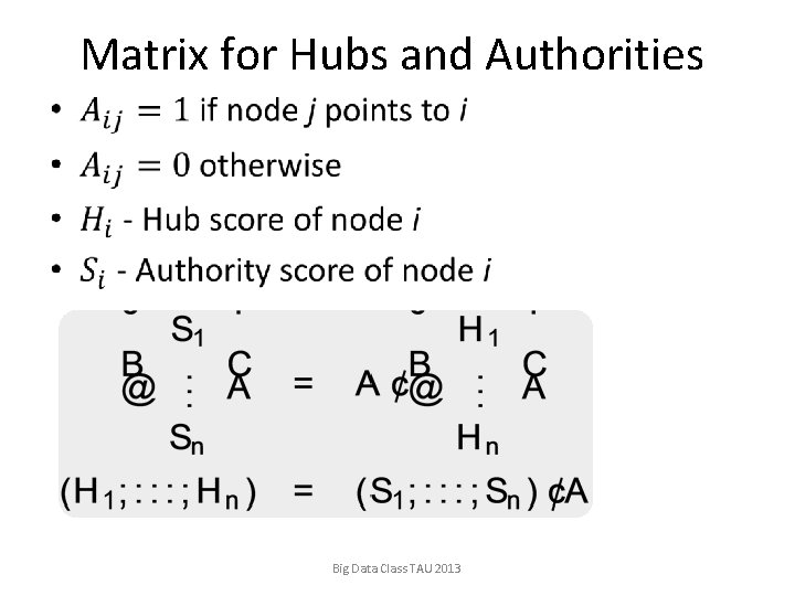 Matrix for Hubs and Authorities • Big Data Class TAU 2013 