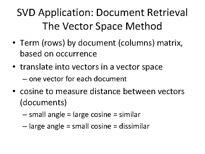 SVD Application: Document Retrieval The Vector Space Method • Term (rows) by document (columns)