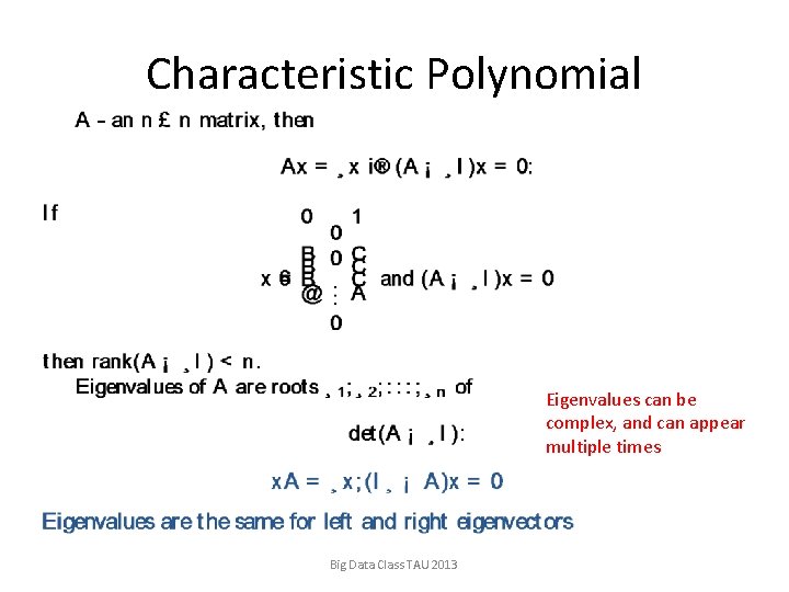 Characteristic Polynomial Eigenvalues can be complex, and can appear multiple times Big Data Class