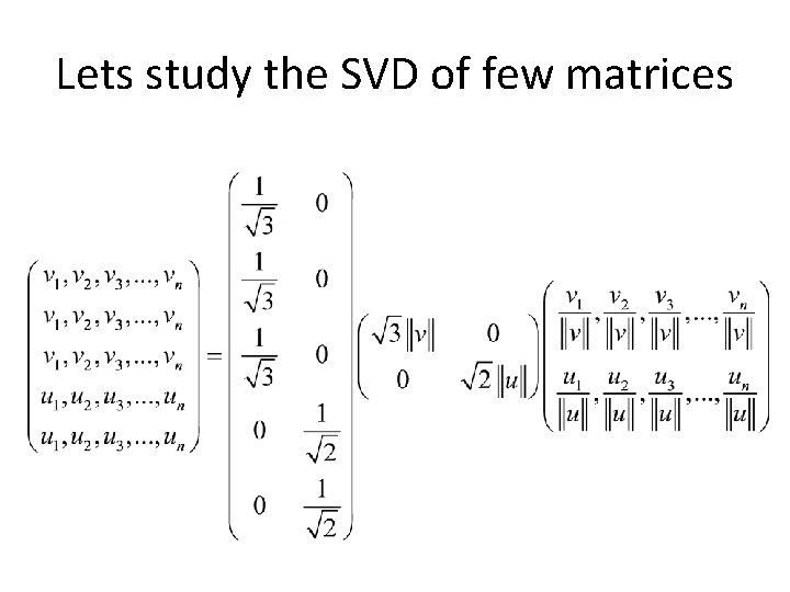 Lets study the SVD of few matrices 