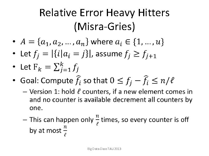 Relative Error Heavy Hitters (Misra-Gries) • Big Data Class TAU 2013 