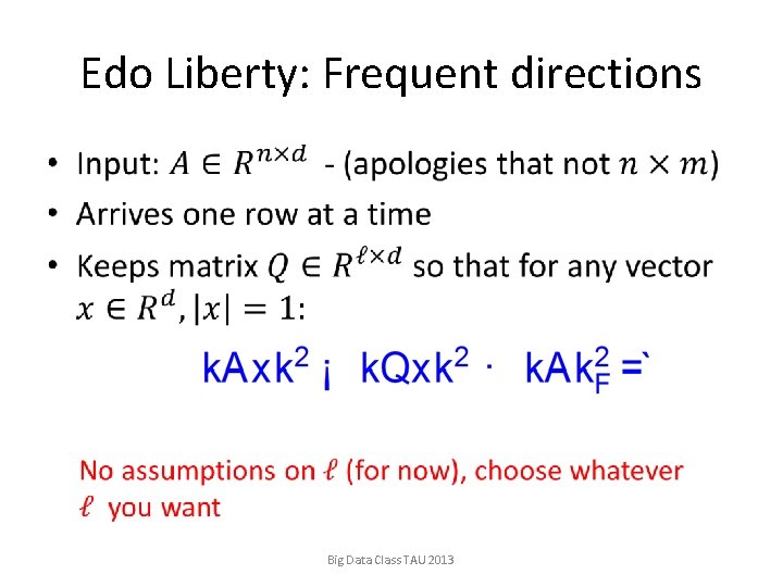 Edo Liberty: Frequent directions • Big Data Class TAU 2013 