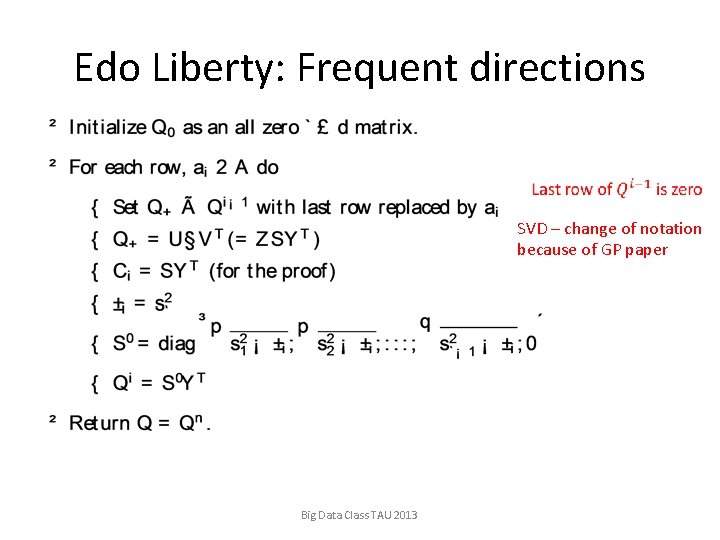 Edo Liberty: Frequent directions SVD – change of notation because of GP paper Big
