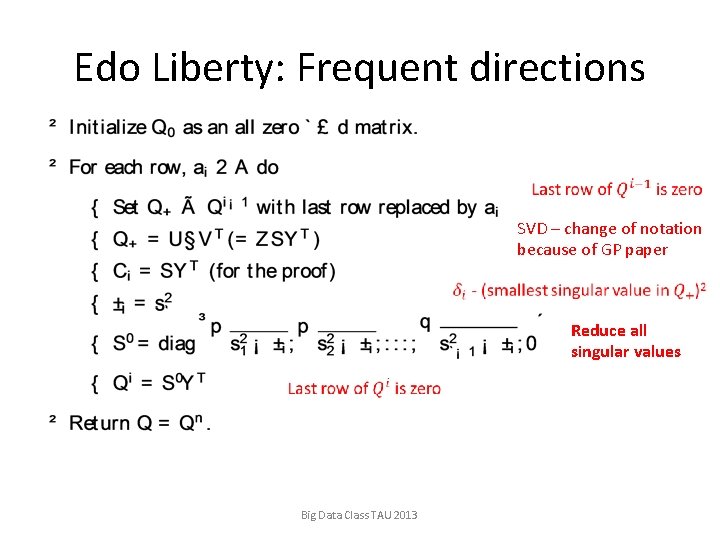 Edo Liberty: Frequent directions SVD – change of notation because of GP paper Reduce