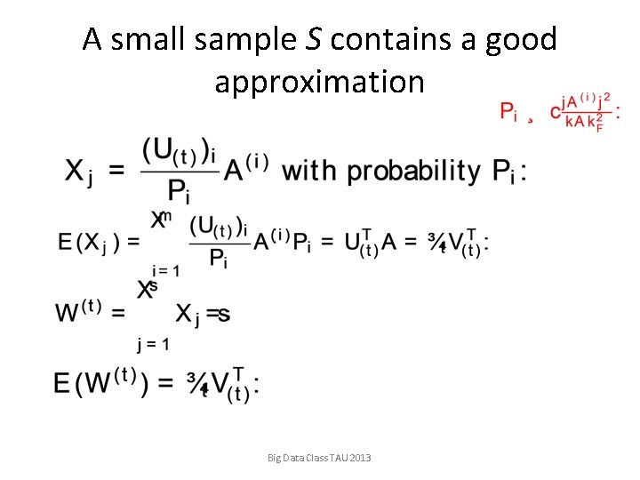 A small sample S contains a good approximation Big Data Class TAU 2013 