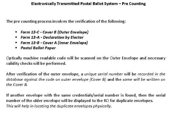 Electronically Transmitted Postal Ballot System – Pre Counting The pre counting process involves the