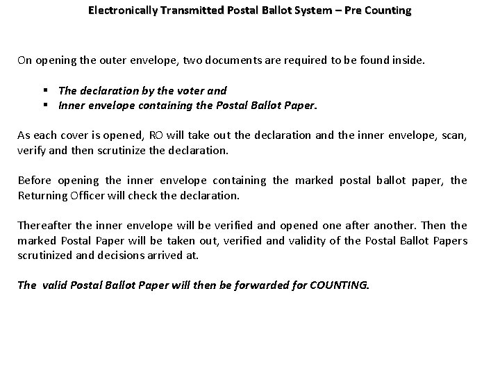 Electronically Transmitted Postal Ballot System – Pre Counting On opening the outer envelope, two