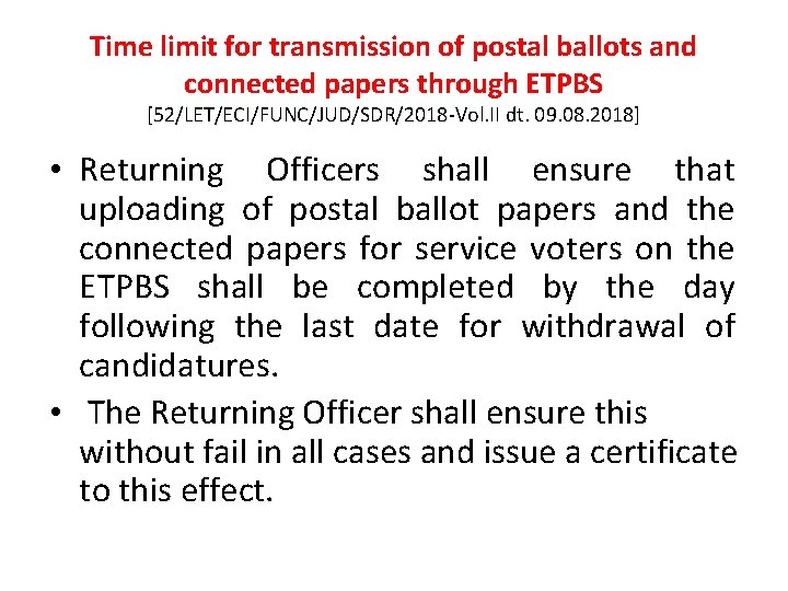 Time limit for transmission of postal ballots and connected papers through ETPBS [52/LET/ECI/FUNC/JUD/SDR/2018 -Vol.