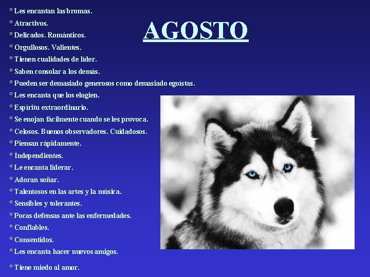 ° Les encantan las bromas. ° Atractivos. ° Delicados. Románticos. ° Orgullosos. Valientes. AGOSTO