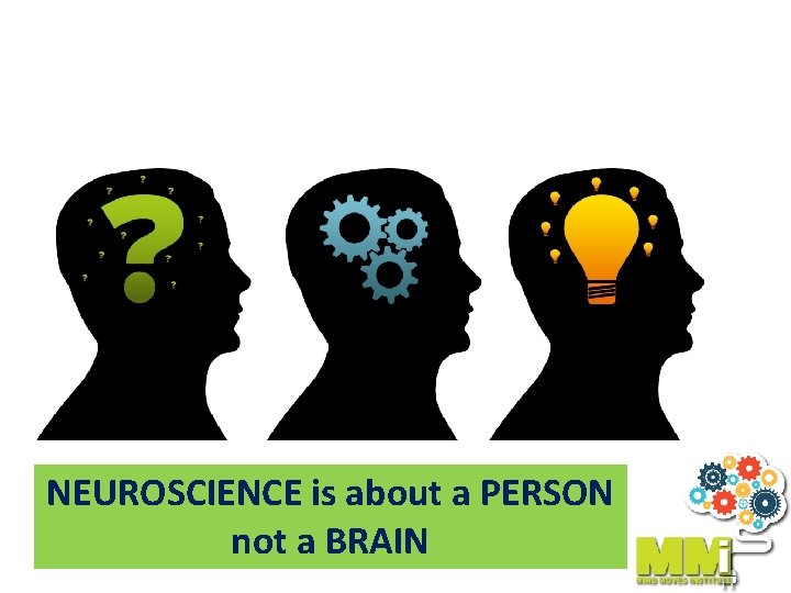 NEUROSCIENCE is about a PERSON not a BRAIN 
