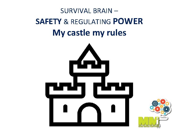 SURVIVAL BRAIN – SAFETY & REGULATING POWER My castle my rules 