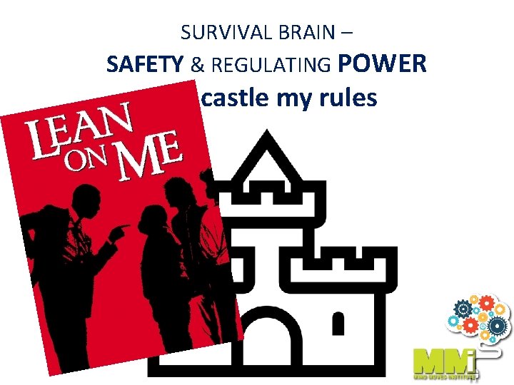 SURVIVAL BRAIN – SAFETY & REGULATING POWER My castle my rules 