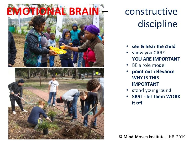 EMOTIONAL BRAIN – constructive discipline • see & hear the child • show you