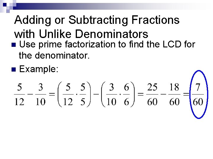 Adding or Subtracting Fractions with Unlike Denominators Use prime factorization to find the LCD