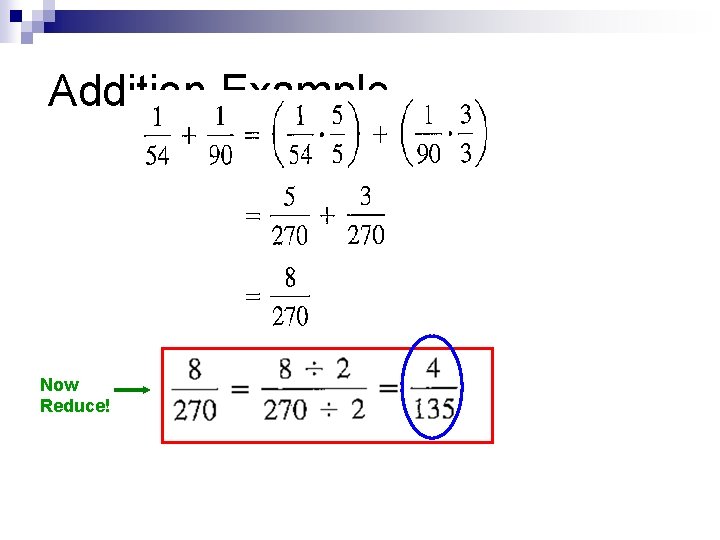 Addition Example Now Reduce! 