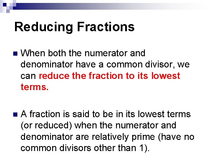Reducing Fractions n When both the numerator and denominator have a common divisor, we