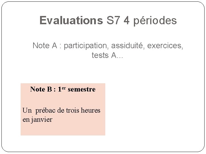 Evaluations S 7 4 périodes Note A : participation, assiduité, exercices, tests A… Note
